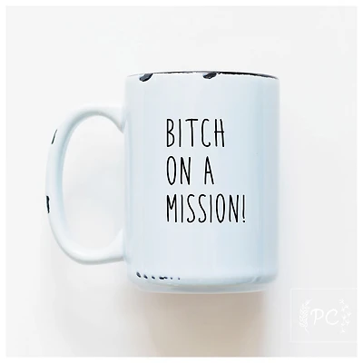 BITCH ON A MISSION - MUG - PRAIRIE CHICK PRINTS