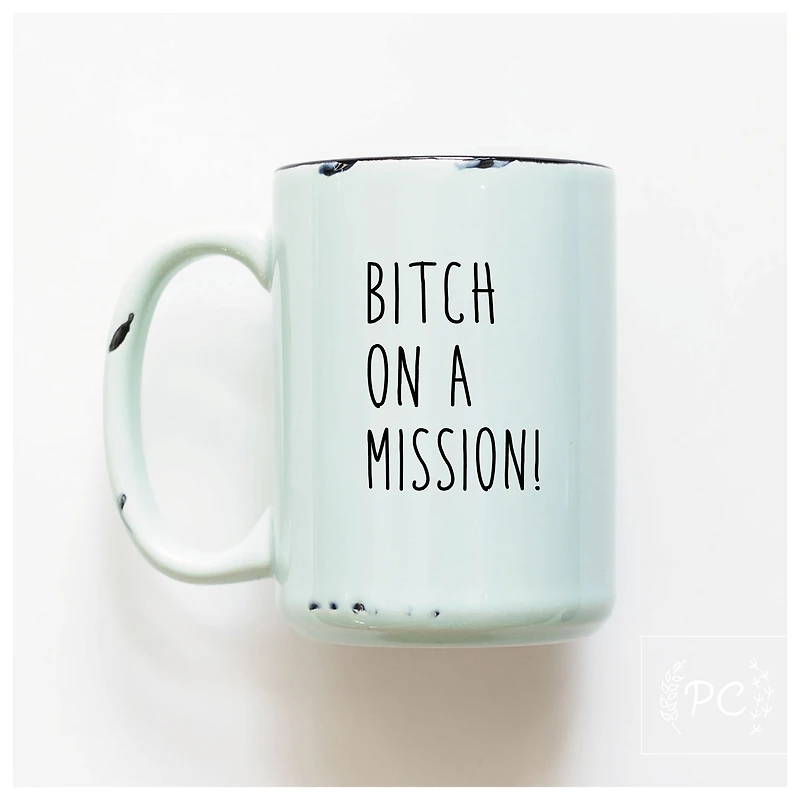 BITCH ON A MISSION - MUG - PRAIRIE CHICK PRINTS