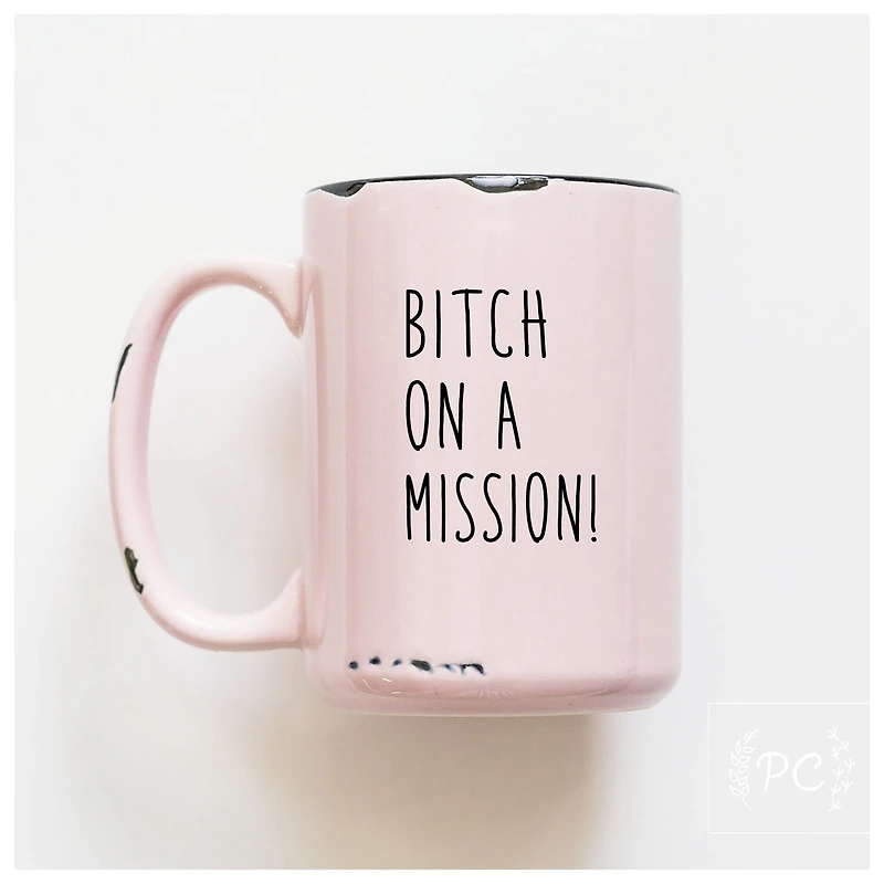 BITCH ON A MISSION - MUG - PRAIRIE CHICK PRINTS