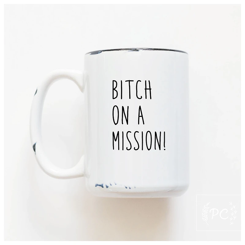 BITCH ON A MISSION - MUG - PRAIRIE CHICK PRINTS