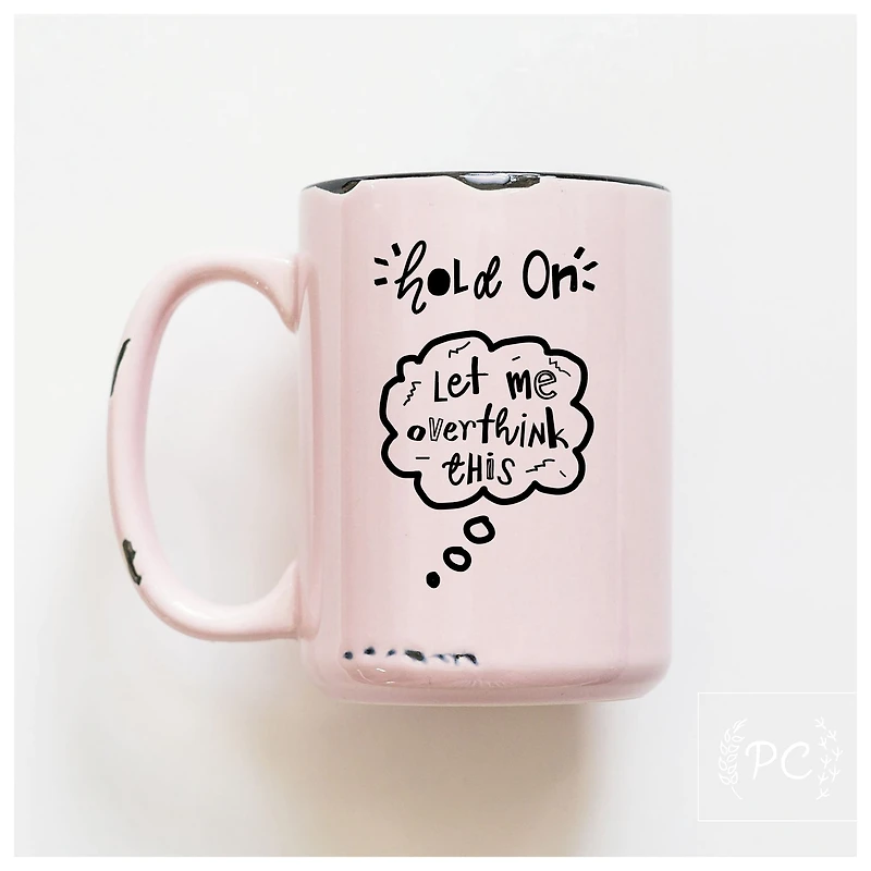 LET ME OVERTHINK THIS - MUG - PRAIRIE CHICK PRINTS