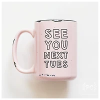 SEE YOU NEXT TUES - MUG - PRAIRIE CHICK PRINTS