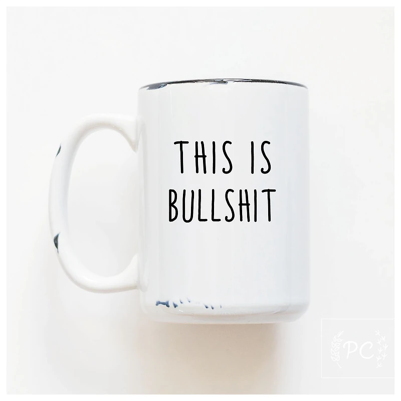 THIS IS BULLSHIT - MUG - PRAIRIE CHICK PRINTS