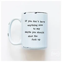 IF YOU DON'T HAVE ANYTHING NICE - MUG - PRAIRIE CHICK PRINTS