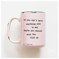 IF YOU DON'T HAVE ANYTHING NICE - MUG - PRAIRIE CHICK PRINTS