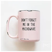 Don't Forget Me The Microwave Mug