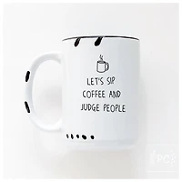 Sip Coffee And Judge People Mug