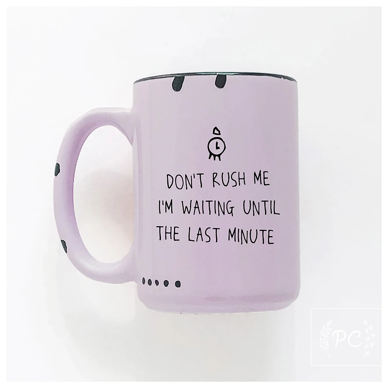 Don't Rush Me Mug