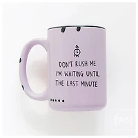 Don't Rush Me Mug