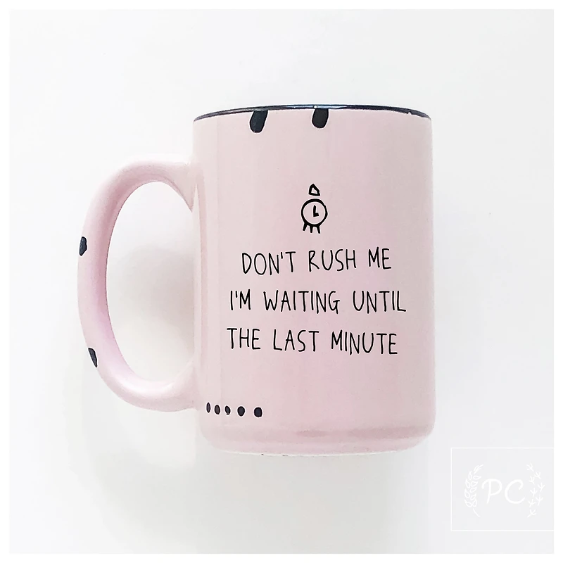Don't Rush Me Mug
