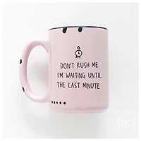 Don't Rush Me Mug