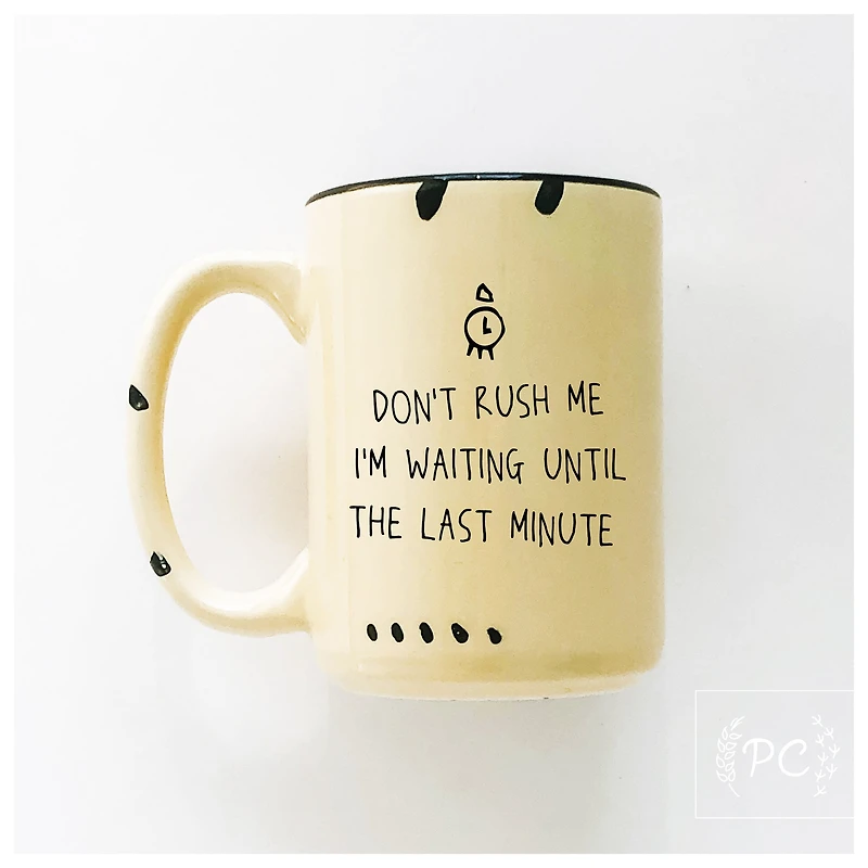 Don't Rush Me Mug