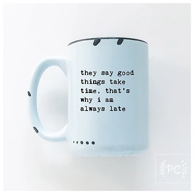 Good Things Take Time Mug