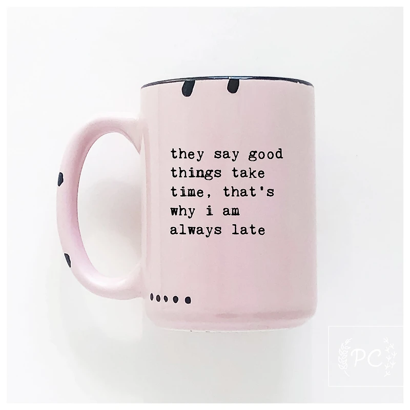 Good Things Take Time Mug