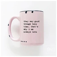Good Things Take Time Mug