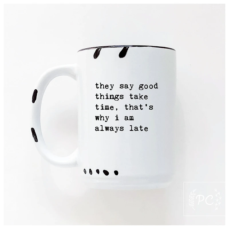 Good Things Take Time Mug