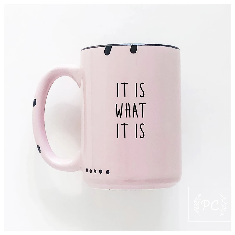 It Is What Mug