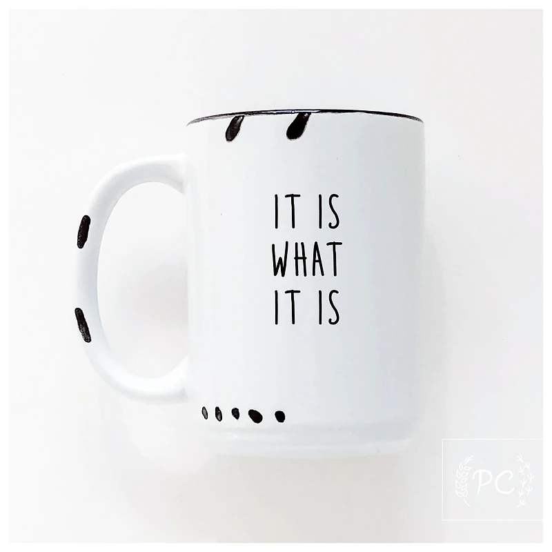 It Is What Mug