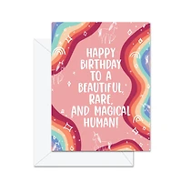 Beautiful, Rare, And Magical Human! Card - Jaybee Designs