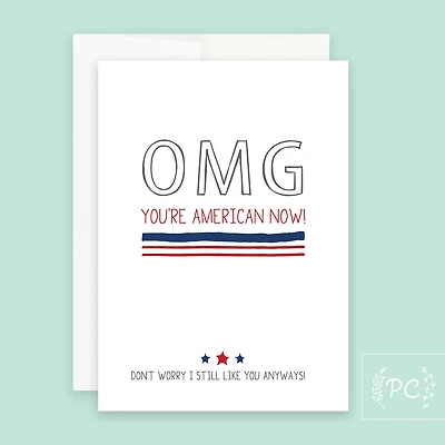Omg You're American Now Card - Prairie Chick Prints