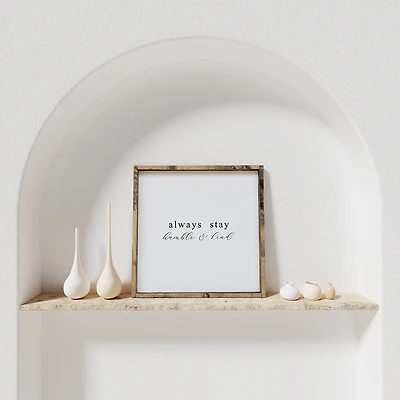 Always Stay Humble And Kind (13x13) Wooden Sign - William Rae Designs