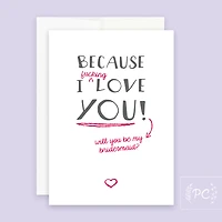 Because I Love You Bridesmaid Card - Prairie Chick Prints