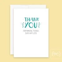 Thank You For Making Things Suck Less Card - Prairie Chick Prints