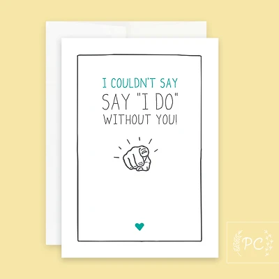 I Couldn't Say I Do Without You Card - Prairie Chick Prints