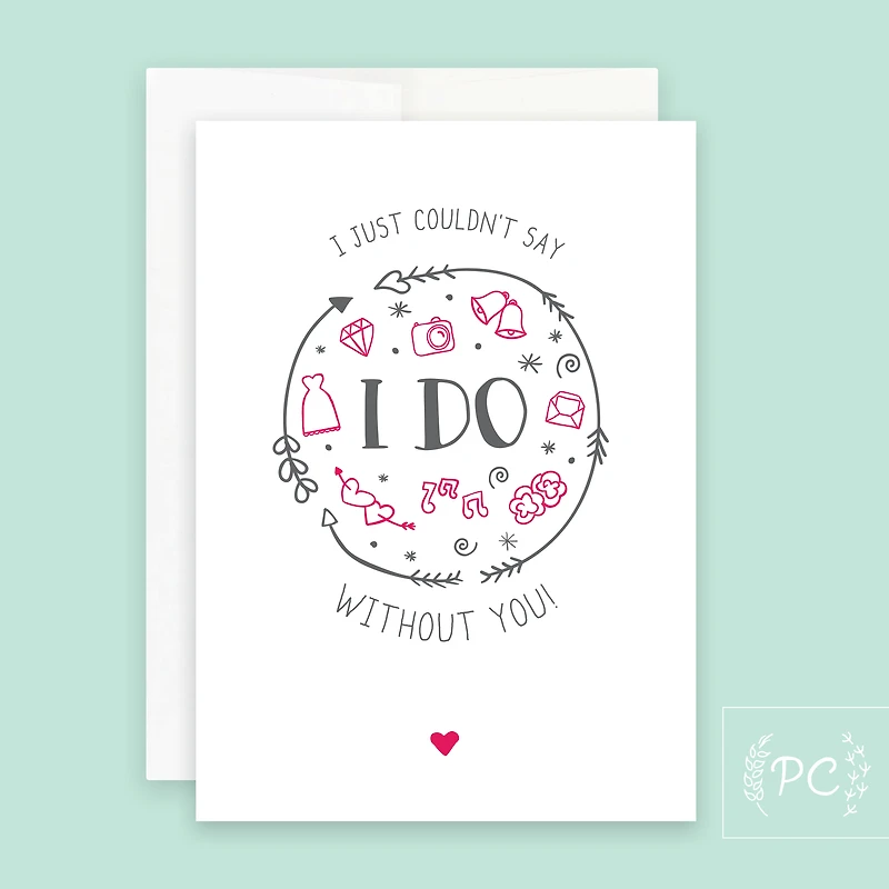 I Just Couldn't Say I Do Card - Prairie Chick Prints