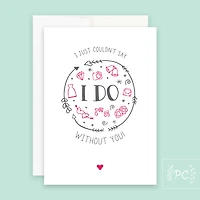 I Just Couldn't Say I Do Card - Prairie Chick Prints