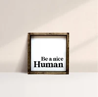 Be A Nice Human (7x7) Wooden Sign - William Rae Designs