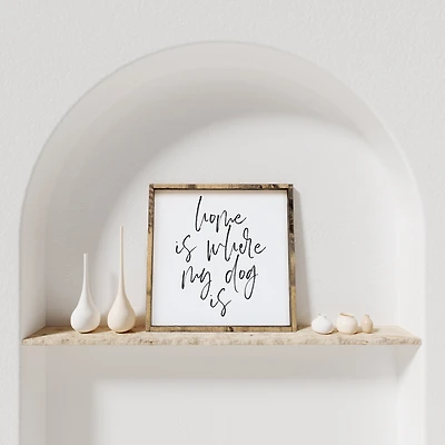 Home Is Where My Dog Is (13x13) Wooden Sign - William Rae Designs