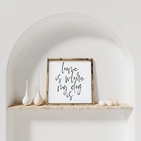 Home Is Where My Dog Is (13x13) Wooden Sign - William Rae Designs