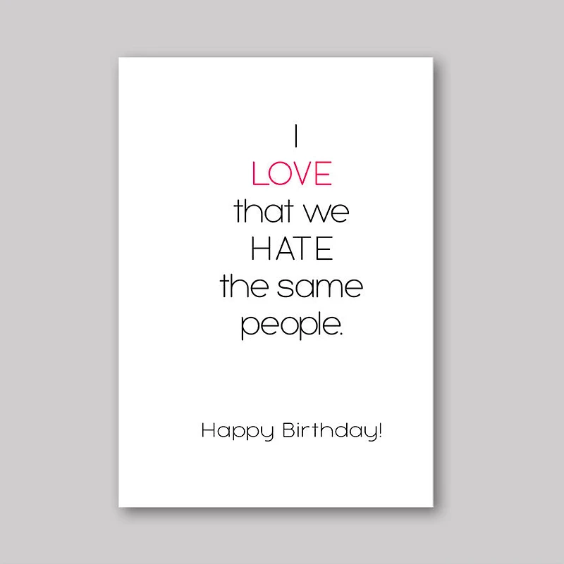 Hate Same People Card - What She Said Creatives