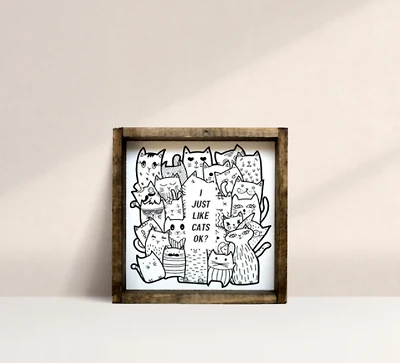 I Just Like Cats, Ok? (7x7) Wooden Sign - William Rae Designs