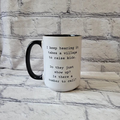 I Keep Hearing It Takes A Village  / 15oz Mug - All Decked Out
