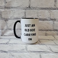 Just An Old Hoe Carrying On / 15oz Mug - All Decked Out