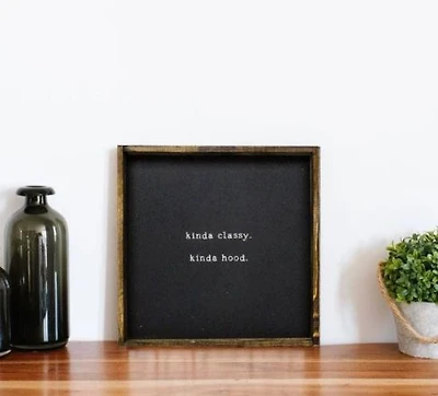 Kinda Classy Kinda Hood (13x13) Wooden Sign - William Rae Designs