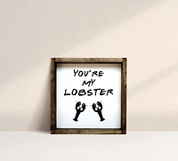 You're My Lobster (7x7) Wooden Sign - William Rae Designs