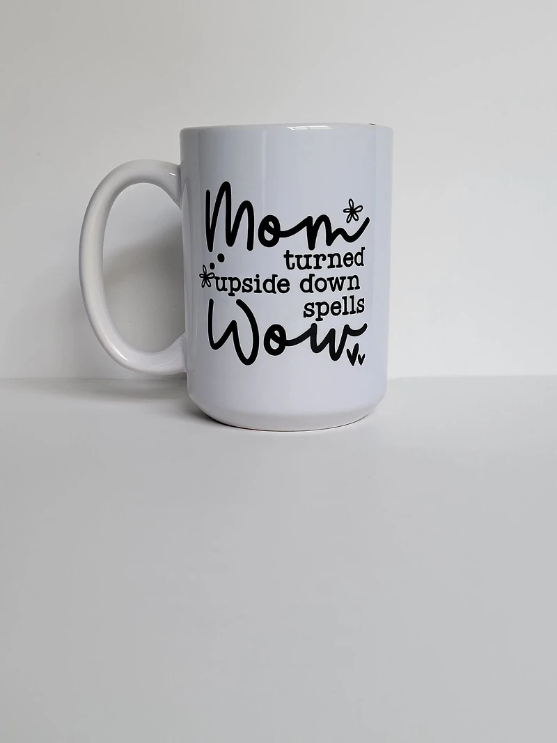 Mom Turned Upside Down / 15oz Mug - All Decked Out