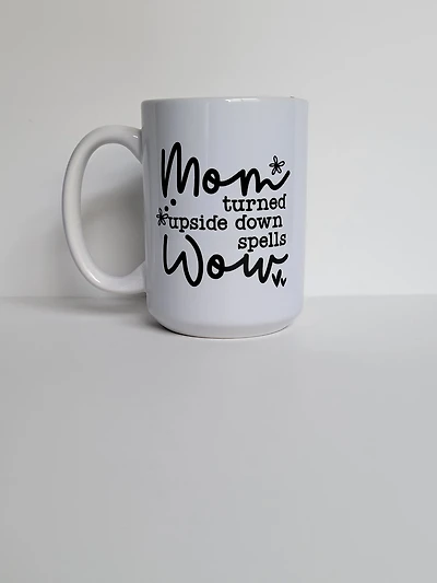 Mom Turned Upside Down / 15oz Mug - All Decked Out