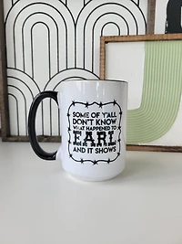 Some Of Y'all Don't Know Earl / 15oz Mug - All Decked Out