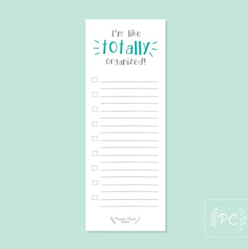 I'm Like Totally Organized Notepad - Prairie Chick Prints