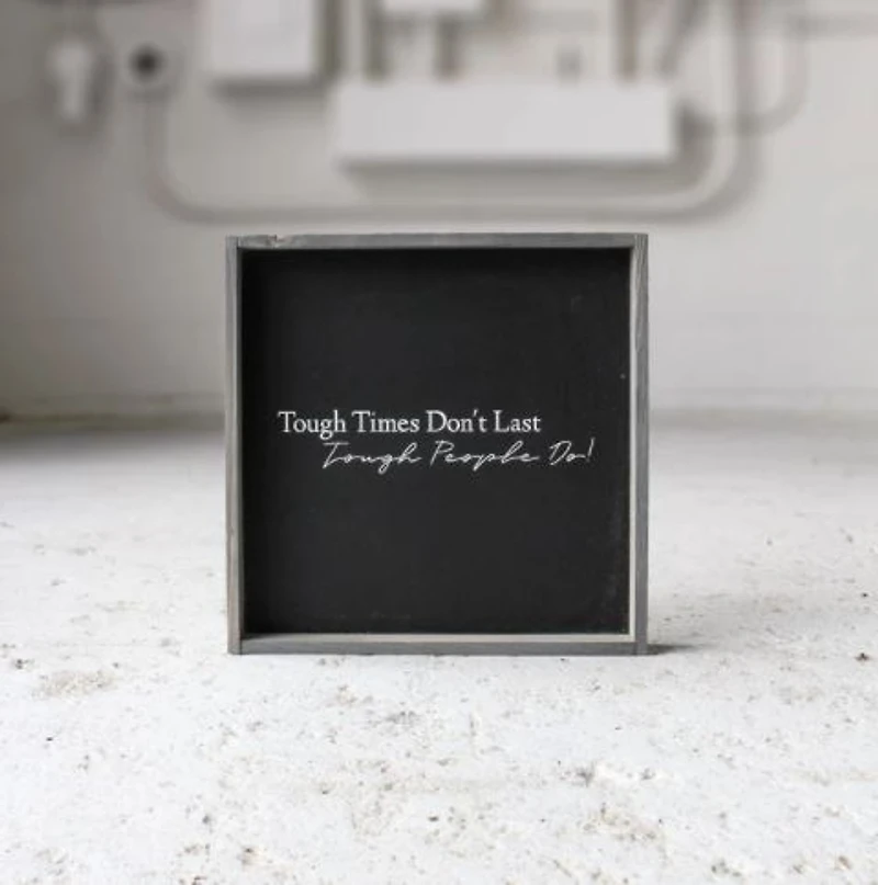 Tough Times Don't Last Tough People Do (13x13) Wooden Sign - William Rae Designs