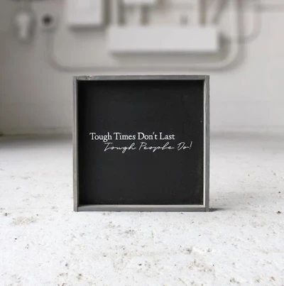 Tough Times Don't Last Tough People Do (13x13) Wooden Sign - William Rae Designs