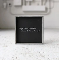 Tough Times Don't Last Tough People Do (13x13) Wooden Sign - William Rae Designs