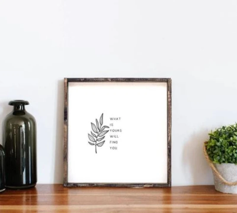 What Is Yours Will Find You (13x13) Wooden Sign - William Rae Designs