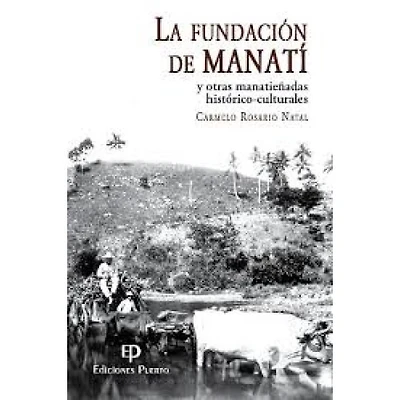 LA FUNDACION DE MANATI Y OTRAS MANATIEÑA