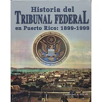 HISTORIA DEL TRIBUNAL FEDERAL EN PR 1899