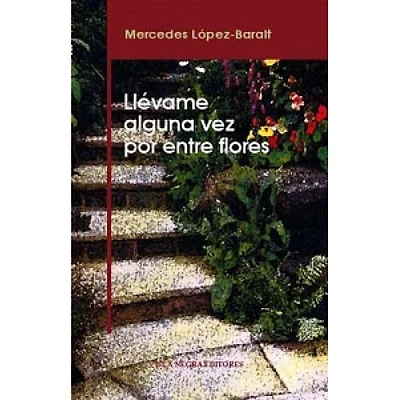 LLEVAME ALGUNA VEZ POR ENTRE FLORES